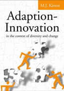 Adaption-Innovation: In the Context of Diversity and Change - Kirton, M J