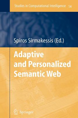 Adaptive and Personalized Semantic Web - Sirmakessis, Spiros (Editor)