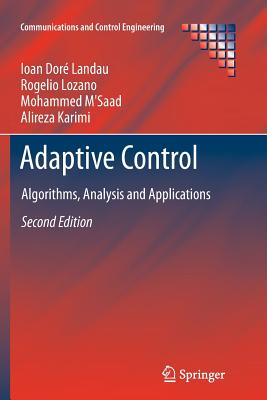 Adaptive Control: Algorithms, Analysis and Applications - Landau, Ioan Dor, and Lozano, Rogelio, and M'Saad, Mohammed