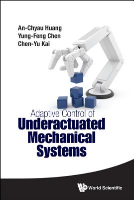 Adaptive Control Of Underactuated Mechanical Systems - Huang, An-chyau, and Chen, Yung-feng, and Kai, Chen-yu