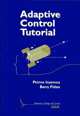 Adaptive Control Tutorial - Ioannou, Petros, and Fidan, Barp