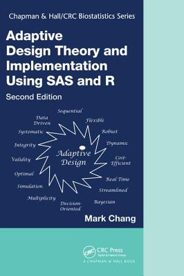 Adaptive Design Theory and Implementation Using SAS and R - Chang, Mark