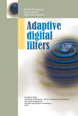 Adaptive Digital Filters - Kova evic, Branko, and Banjac, Zoran, and Milosavljevic, Milan