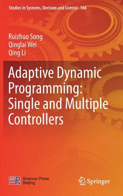 Adaptive Dynamic Programming: Single and Multiple Controllers - Song, Ruizhuo, and Wei, Qinglai, and Li, Qing