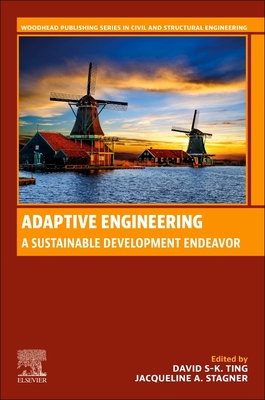 Adaptive Engineering: A Sustainable Development Endeavor - Ting, David S-K (Editor), and Stagner, Jacqueline A, PhD (Editor)
