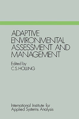 Adaptive Environmental Assessment and Management - Holling, C S (Editor)