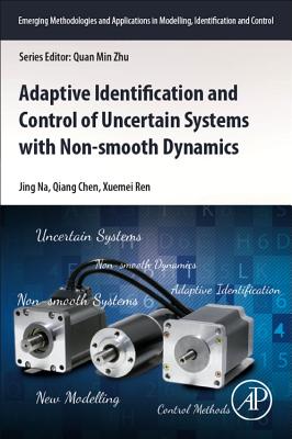 Adaptive Identification and Control of Uncertain Systems with Non-smooth Dynamics - Na, Jing, and Chen, Qiang, and Ren, Xuemei