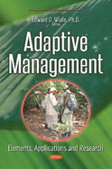 Adaptive Management: Elements, Applications & Research