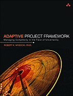 Adaptive Project Framework: Managing Complexity in the Face of Uncertainty