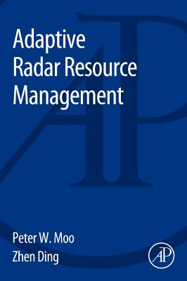 Adaptive Radar Resource Management - Moo, Peter, and Ding, Zhen
