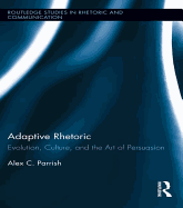 Adaptive Rhetoric: Evolution, Culture, and the Art of Persuasion