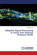 Adaptive Signal Processing in Voice over Internet Protocol (VoIP)