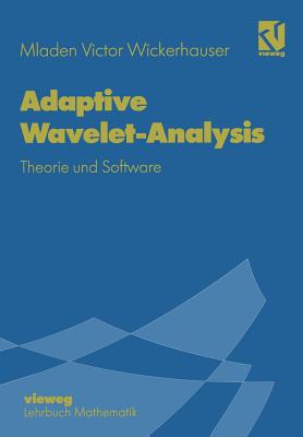 Adaptive Wavelet-Analysis: Theorie Und Software - Wickerhauser, Mladen Victor, and Jetter, Kurt (Translated by)