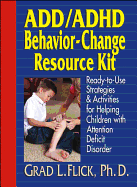 Add / ADHD Behavior-Change Resource Kit: Ready-To-Use Strategies and Activities for Helping Children with Attention Deficit Disorder