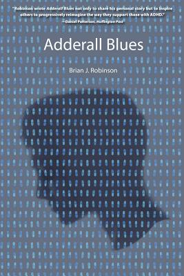 Adderall Blues - Robinson, Brian J