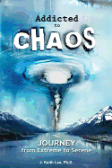 Addicted to Chaos: The Journey from Extreme to Serene