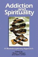 Addiction and Spirituality: A Multidisciplinary Approach