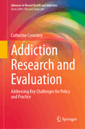 Addiction Research and Evaluation: Addressing Key Challenges for Policy and Practice