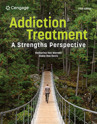 Addiction Treatment: A Strengths Perspective - van Wormer, Katherine, and Davis, Diane