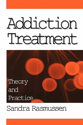 Addiction Treatment: Theory and Practice - Rasmussen, Sandra