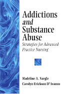 Addictions and Substance Abuse: Strategies for Advanced Practice Nursing