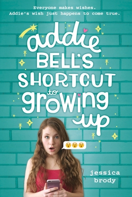 Addie Bell's Shortcut to Growing Up - Brody, Jessica