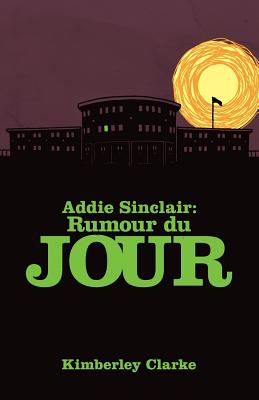 Addie Sinclair: Rumour du Jour - Clarke, Kimberley