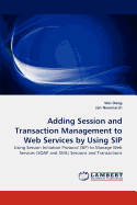 Adding Session and Transaction Management to Web Services by Using Sip