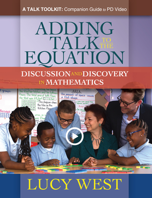 Adding Talk To The Equation: A Self-Study Guide for Teachers and Coaches on Improving Math Discussions - West, Lucy