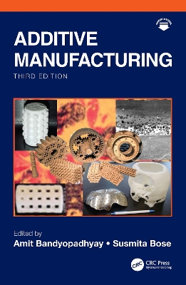 Additive Manufacturing - Bandyopadhyay, Amit (Editor), and Bose, Susmita (Editor)