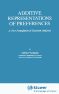 Additive Representations of Preferences: A New Foundation of Decision Analysis