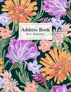 Address Book: Address Book Alphabetized Organizer For Seniors Large Print 8.5" x 11" For Addresses, Phone/Mobile Number, Email, Birthdays, Anniversary, Journal Notebook Flower Design