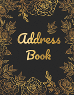 Address Book: Address Book For Addresses, Phone/Mobile Number, Email, Work & Home, Birthdays, Anniversary, Alphabetical Organizer Journal Notebook. Golden Floral Design Cover, Large Print 8.5" x 11"