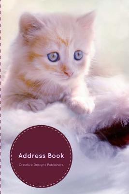Address Book: Kitten Design Birthdays & Address Book for Contacts, Addresses, Phone Numbers, Email, Alphabetical Organizer Journal Notebook (Address Books) - Publishers, Creative Designs