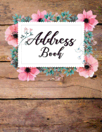 Address Book: Wooden and Flower - Email Address Book - 8.5x11 (108 Pages) Alphabetical Over 300+ for Record Contact and Addresses (Address Book with Tabs)