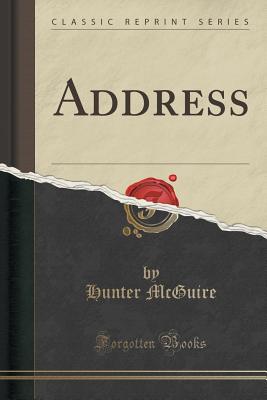 Address (Classic Reprint) - McGuire, Hunter