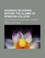 Address Delivered Before the Alumni of Bowdoin College: On the Evening Before Commencement. September 1, 1835