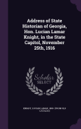 Address of State Historian of Georgia, Hon. Lucian Lamar Knight, in the State Capitol, November 25th, 1916