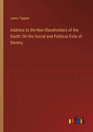 Address to the Non-Slaveholders of the South: On the Social and Political Evils of Slavery.