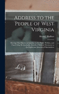 Address to the People of West Virginia; Shewing That Slavery is Injurious to the Public Welfare, and That it may be Gradually Abolished Without Detriment to the Rights and Interests of Slaveholders