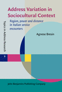 Address Variation in Sociocultural Context: Region, Power and Distance in Italian Service Encounters