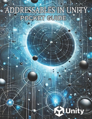 Addressables in Unity pocket guide - Denis, Bobryshev