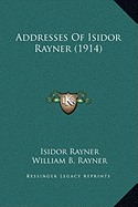 Addresses Of Isidor Rayner (1914)