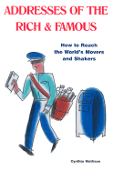 Addresses of the Rich & Famous: How to Reach the World's Movers and Shakers