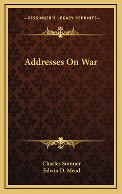 Addresses on War - Sumner, Charles