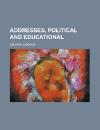 Addresses, Political and Educational