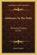 Addresses to the Deity: By James Fordyce (1785)