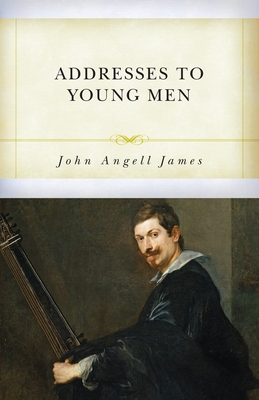 Addresses to Young Men - James, John Angell
