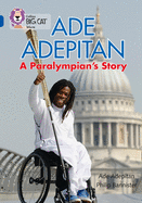 Ade Adepitan: A Paralympian's Story: Band 16/Sapphire