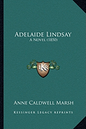 Adelaide Lindsay: A Novel (1850)